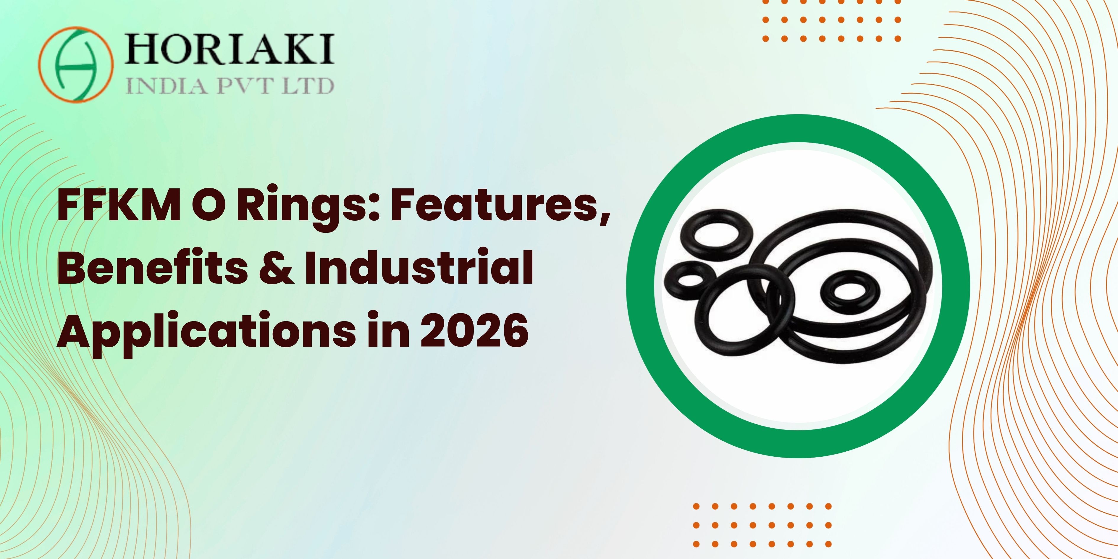 FFKM O Rings Features Benefits and Industrial Applications in 2026
